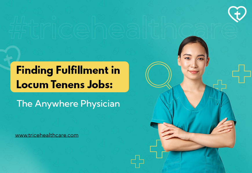 Finding Fulfillment in Locum Tenens Jobs: The Anywhere....